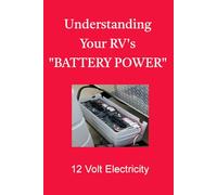 Understanding Your RV's "Battery Power": 12 Volt Electricity
