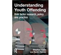 Understanding Youth Offending: Risk Factor Reserach, Policy and Practice – Routledge