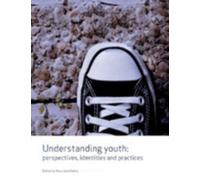 Understanding Youth : Perspectives, Identities & Practices