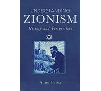 Understanding Zionism: History and Perspectives