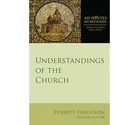 Understandings of the Church (Ad Fontes: Early Christian Sources)