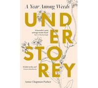 Understorey: A Year Among Weeds