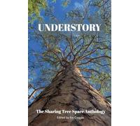 Understory: The Sharing Tree Space Anthology