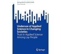 Underuse of Applied Science in Changing Societies: Trust in Applied Science Among Lay People (SpringerBriefs in Public Health)