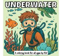 UNDERWATER: A COLORING BOOK for all ages. Therapeutic, Relaxing, Stress Relief & Anxiety Reduction - Ideal for Mindfulness, Creativity & Daily Calm. Large Pages & High-Quality Illustrations by FLV