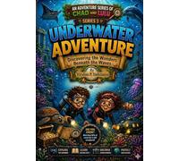 Underwater Adventure: Discovering the Wonders Beneath the Waves (Chad and Lulu Adventure Series)
