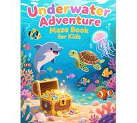 Underwater Adventure Maze Book for Kids: Fun & Educational Mazes for Ages 4-10: A Colorful Ocean-Themed Maze Activity Book Filled with Cute Sea ... Puzzles, and Exciting Challenges (Maze Games)