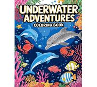 Underwater Adventures Coloring Book: Relaxing Underwater Scenes with Cute Animals and Quotes