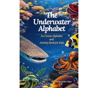 Underwater Alphabet. An Ocean Alphabet and Activity Book for Kids.