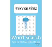 UnderWater Animals: Dive Deep Into the Wonders of the Ocean and Explore over 50+ Fun, Challenging, and Educational Word Search Puzzles Featuring Fish, ... and Other Fascinating Underwater Creatures!”