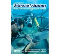 Underwater Archaeology: The NAS Guide to Principles and Practice, 2nd Edition
