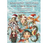 Underwater Christmas Collage Book: 150+ Whimsical Christmas Cut-Outs Featuring Mermaids, Shells, Starfish, Gifts, Corals, Sea Creatures, and Festive ... Art Projects (Whimsy Christmas Collection)