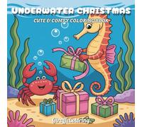 Underwater Christmas Coloring Book: 40 Magical Christmas Coloring Pages Featuring Mermaids, Sea Creatures, Coral Reefs, Shells, Gifts, and Festive ... and Teens (Jolly Seasons Coloring Series)