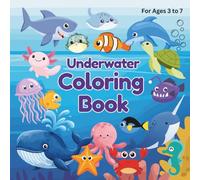 Underwater Coloring Book for Ages 3 and Up: Educational coloring book with names of cute underwater animals for ages 3 and up