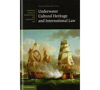 Underwater Cultural Heritage and International Law: 101 (Cambridge Studies in International and Comparative Law, Series Number 101)