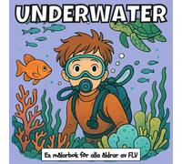 UNDERWATER: En MÅLARBOK för alla åldrar. terapeutisk, avkopplande, stressreducerande och ångestlindrande - idealisk för medveten närvaro, kreativitet ... illustrationer av FLV (Målarböcker)