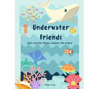 Underwater Friends: Meet and Color Whales, Dolphins, Fish & More