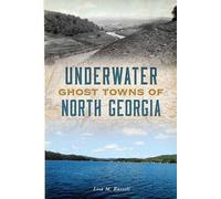 Underwater Ghost Towns of North Georgia (Lost)