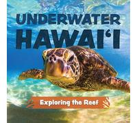 Underwater Hawai'i: Exploring the Reef: A Children's Picture Book about Hawai'i