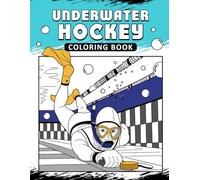 Underwater Hockey Coloring Book: The Activity Book for Underwater Hockey Lovers