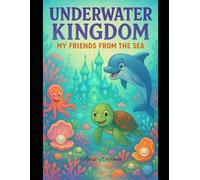 Underwater Kingdom: My Friends from the Sea