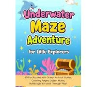 Underwater Maze Adventure For Little Explorers: 126 Pages, Ages 3 to 6, 80 Story-Based Underwater Maze Puzzles, Illustrative Mazes, Bonus Coloring ... Activities, Preschool (For Little Explorers S