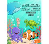 Underwater Ocean World Coloring Book: Cute Ocean Animals to Color for Kids Ages 4-6