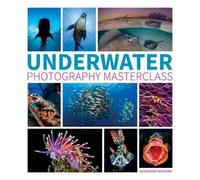 Underwater Photography Masterclass by A Mustard - 9781781452226
