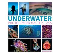 Underwater Photography Masterclass - Paperback NEW Alex Mustard (A 07-Apr-16