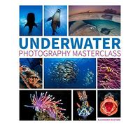 Underwater Photography Masterclass by Alex Mustard (2016-04-07)