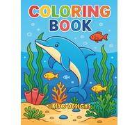 Underwater Sea Life Coloring Book: 50 Ocean Scenes with Dolphins, Turtles, Sharks, Whales, Fish & Coral Reefs: Relaxing Ocean Coloring Pages for Kids and Adults Who Love Marine Life