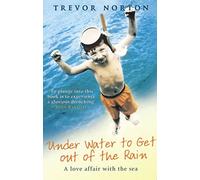 Underwater to Get out of the Rain: A Love Affair with the Sea