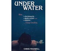 Underwater: When Encephalitis, Brain Injury and Epilepsy Change Everything