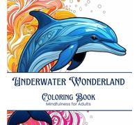 Underwater Wonderland: Mindfulness Coloring Book for Adults