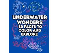 Underwater Wonders 50 facts to color and Explore