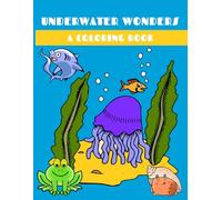 UNDERWATER WONDERS - A COLORING BOOK