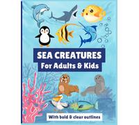 Underwater Wonders: A Sea Creatures Coloring Adventure: Coloring Book for Adults and Kids, Bold and Easy Designs for Relaxation with Sea Life (Bold & Easy Coloring) (Born to Shine Coloring Books)