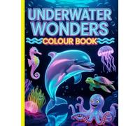 Underwater Wonders Colour Book: Adorable sea life with big outlines-ages 5-8