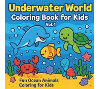 Underwater World Coloring Book for Kids - Vol.1: Fun Ocean Animals Coloring Book for Toddlers and Kids Ages 3-6 | Fish, Dolphins, Turtles, Crabs, and More (Underwater World Coloring Series)