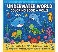Underwater World Coloring Book - Vol.2: 30 Fun Ocean Animals to Color | Dolphins, Whales, Crabs, Turtles & More (Underwater World Coloring Series)
