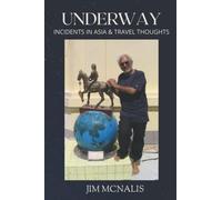 UNDERWAY: Incidents in Asia & Travel thoughts