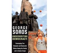 Underwriting Democracy: Encouraging Free Enterpirse And Democratic Reform Among The Soviets In Eastern Europe: Encouraging Free Enterprise And Democratic Reform Among The Soviets In Eastern Europe