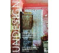Undesign: Critical Practices at the Intersection of Art and Design