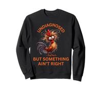 Undiagnosed Ain't Right Crazy Chicken and Squirrel Sweatshirt