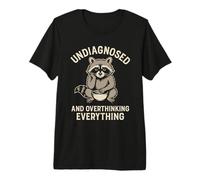 Undiagnosed and Overthinking Everything Raccoon Premium T-Shirt