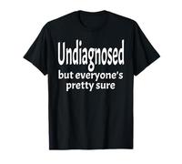 Undiagnosed But Everyone's Pretty Sure Funny ADD ADHD Autism T-Shirt
