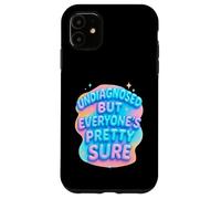 Undiagnosed But Everyone's Pretty Sure Ironic Mental Health Case for iPhone 11