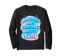 Undiagnosed But Everyone's Pretty Sure Ironic Mental Health Long Sleeve T-Shirt
