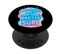 Undiagnosed But Everyone's Pretty Sure Ironic Mental Health PopSockets Adhesive PopGrip