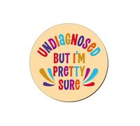 Undiagnosed But I'm Pretty Sure Coaster